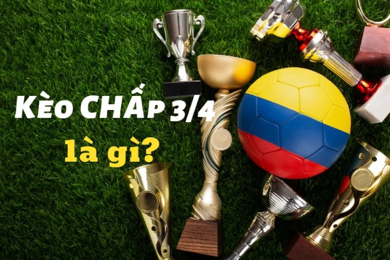 Kèo 0.75 là sao? - Khám phá chi tiết và lợi ích của loại kèo này trong cá độ bóng đá