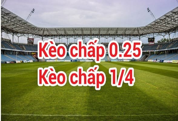 Kèo Chấp 0.25 - Khám Phá Chi Tiết và Chiến Lược Hiệu Quả Trong Cá Cược
