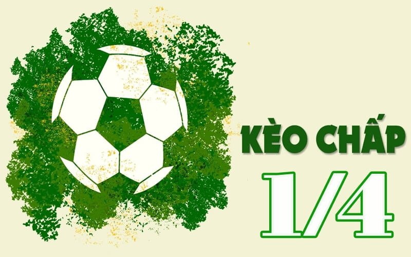 Kèo chấp 1/4 là sao? - Chi tiết và chiến lược cá cược hiệu quả